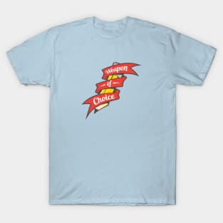 Weapon of Choice T-Shirt